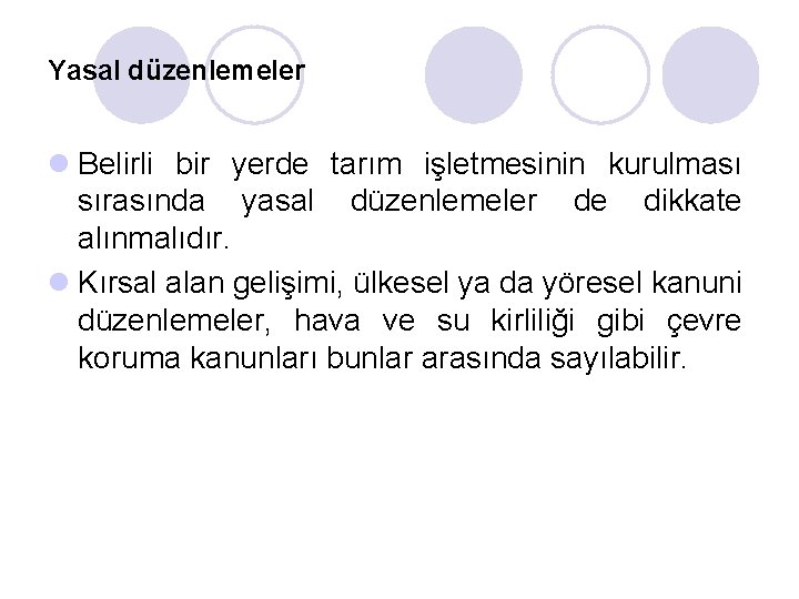 Yasal düzenlemeler l Belirli bir yerde tarım işletmesinin kurulması sırasında yasal düzenlemeler de dikkate