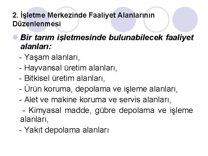 2. İşletme Merkezinde Faaliyet Alanlarının Düzenlenmesi l Bir tarım işletmesinde bulunabilecek faaliyet alanları: -