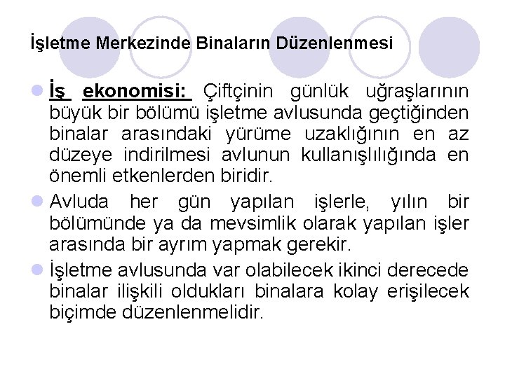 İşletme Merkezinde Binaların Düzenlenmesi l İş ekonomisi: Çiftçinin günlük uğraşlarının büyük bir bölümü işletme