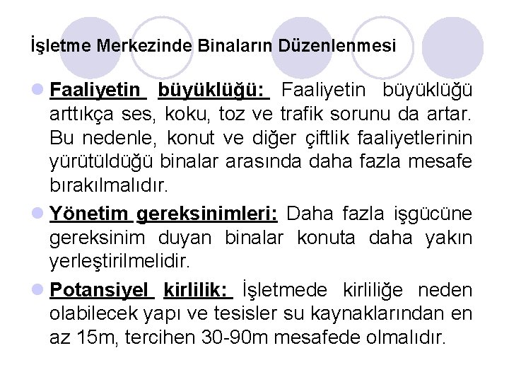 İşletme Merkezinde Binaların Düzenlenmesi l Faaliyetin büyüklüğü: Faaliyetin büyüklüğü arttıkça ses, koku, toz ve