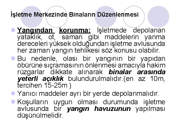 İşletme Merkezinde Binaların Düzenlenmesi l Yangından korunma: İşletmede depolanan yataklık, ot, saman gibi maddelerin