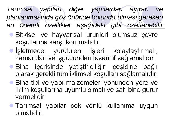 Tarımsal yapıları diğer yapılardan ayıran ve planlanmasında göz önünde bulundurulması gereken en önemli özellikler