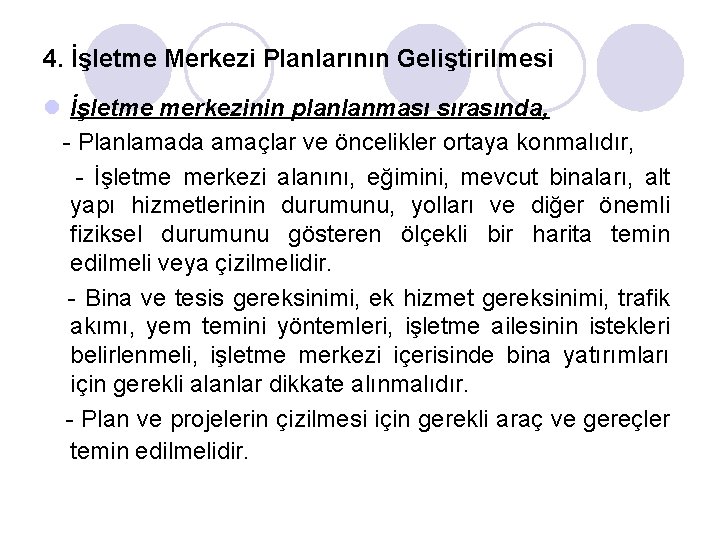 4. İşletme Merkezi Planlarının Geliştirilmesi l İşletme merkezinin planlanması sırasında, - Planlamada amaçlar ve