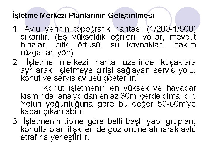 İşletme Merkezi Planlarının Geliştirilmesi 1. Avlu yerinin topoğrafik haritası (1/200 -1/500) çıkarılır. (Eş yükseklik