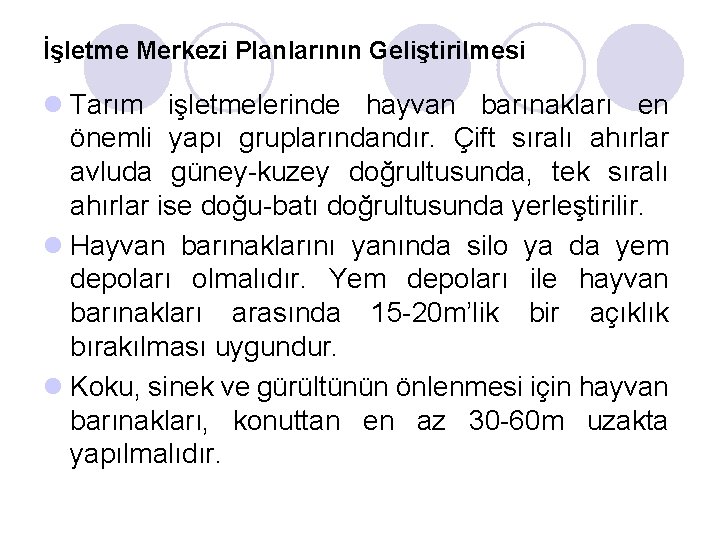 İşletme Merkezi Planlarının Geliştirilmesi l Tarım işletmelerinde hayvan barınakları en önemli yapı gruplarındandır. Çift