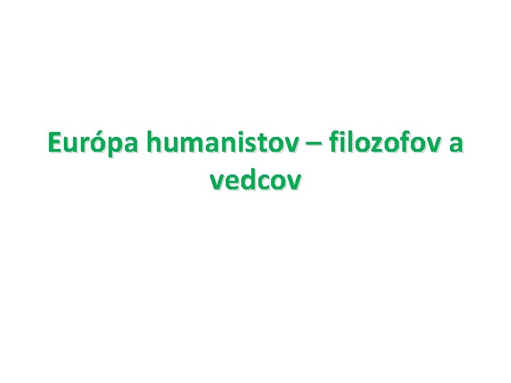 Európa humanistov – filozofov a vedcov 