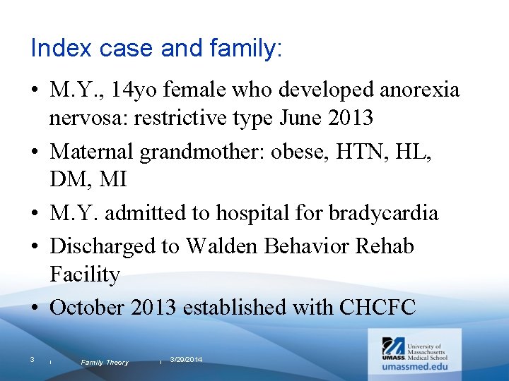 Index case and family: • M. Y. , 14 yo female who developed anorexia Index case and family: • M. Y. , 14 yo female who developed anorexia