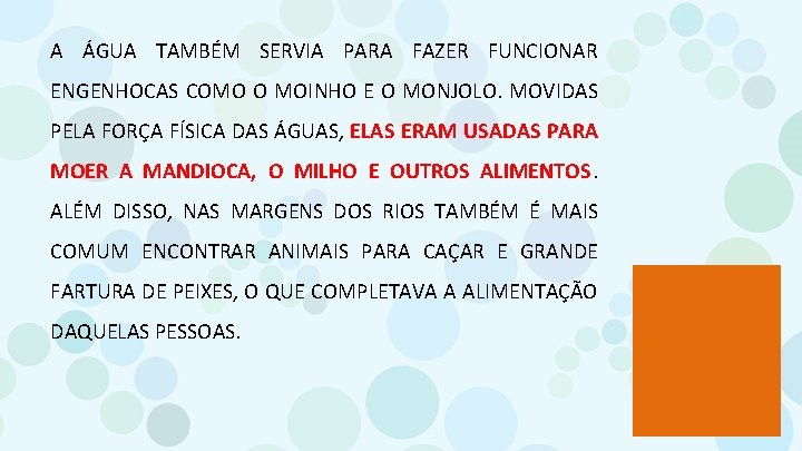 A ÁGUA TAMBÉM SERVIA PARA FAZER FUNCIONAR ENGENHOCAS COMO O MOINHO E O MONJOLO.