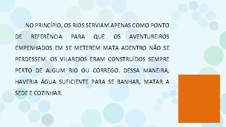 NO PRINCÍPIO, OS RIOS SERVIAM APENAS COMO PONTO DE REFERÊNCIA PARA QUE OS AVENTUREIROS