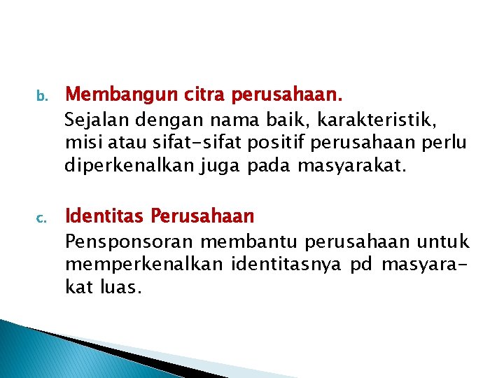 b. Membangun citra perusahaan. Sejalan dengan nama baik, karakteristik, misi atau sifat-sifat positif perusahaan