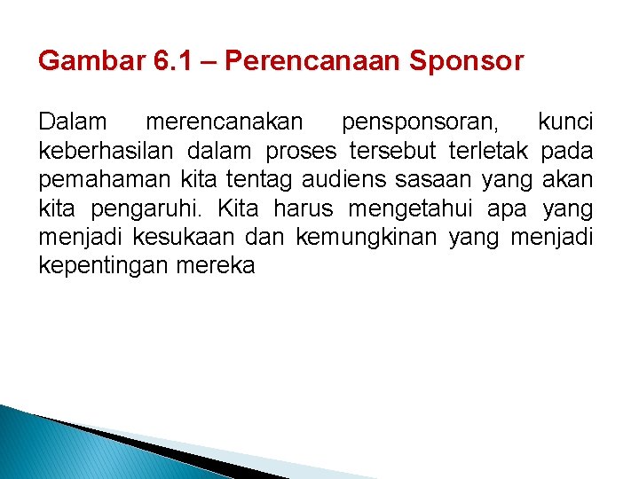 Gambar 6. 1 – Perencanaan Sponsor Dalam merencanakan pensponsoran, kunci keberhasilan dalam proses tersebut