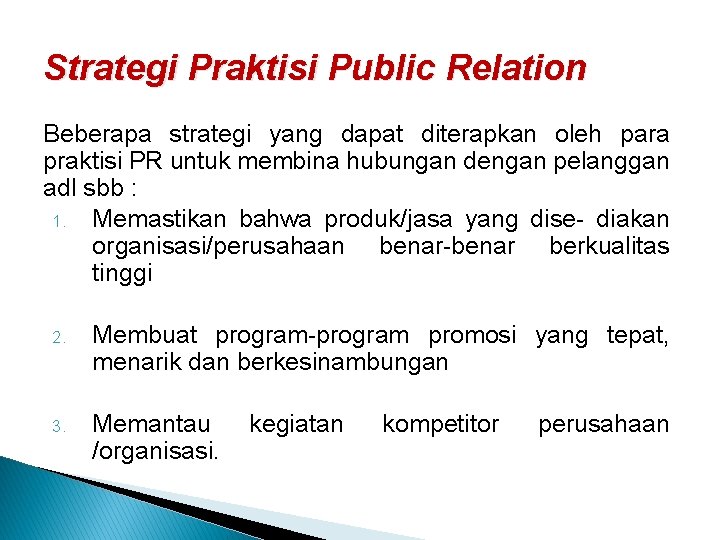 Strategi Praktisi Public Relation Beberapa strategi yang dapat diterapkan oleh para praktisi PR untuk