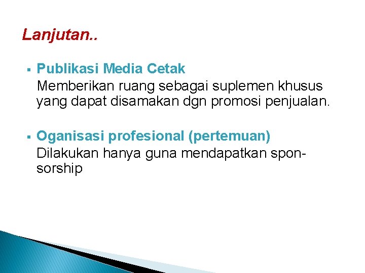 Lanjutan. . § Publikasi Media Cetak Memberikan ruang sebagai suplemen khusus yang dapat disamakan