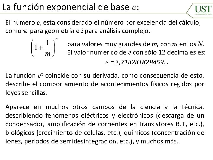 La función exponencial de base e: El número e, esta considerado el número por