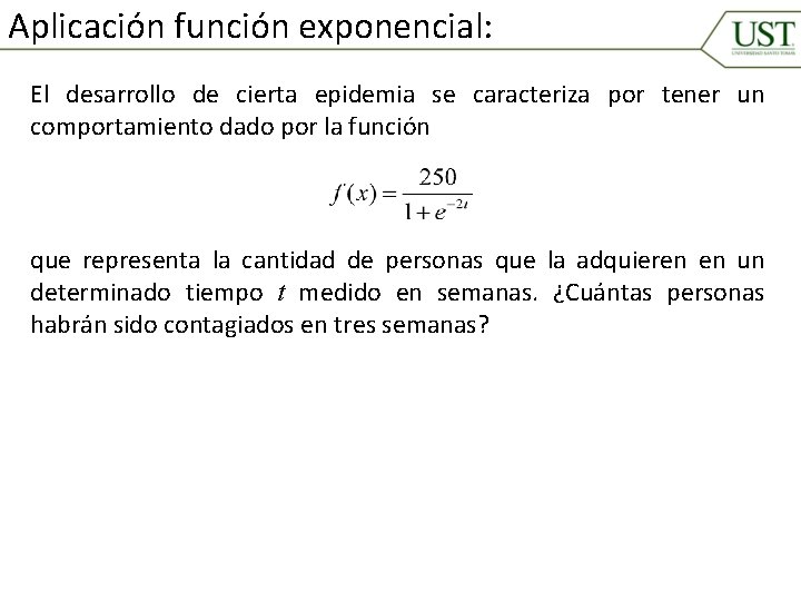 Aplicación función exponencial: El desarrollo de cierta epidemia se caracteriza por tener un comportamiento