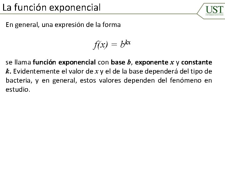 La función exponencial En general, una expresión de la forma f(x) = bkx se
