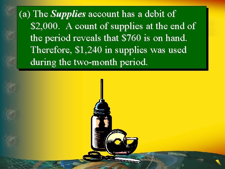 (a) The Supplies account has a debit of $2, 000. A count of supplies