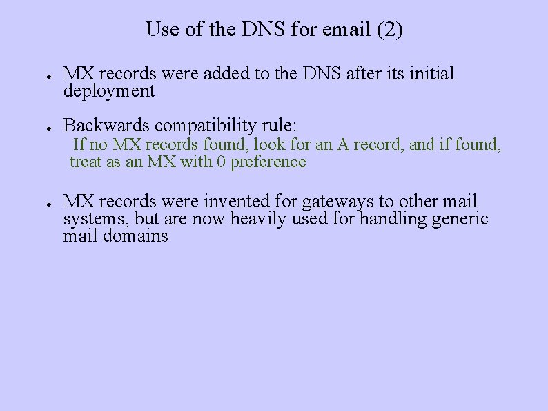 Use of the DNS for email (2) ● ● MX records were added to