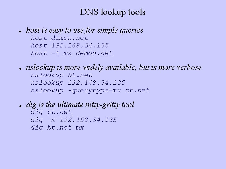 DNS lookup tools ● host is easy to use for simple queries host demon.