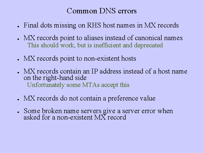 Common DNS errors ● Final dots missing on RHS host names in MX records