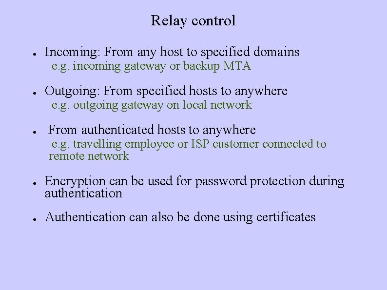 Relay control ● Incoming: From any host to specified domains e. g. incoming gateway