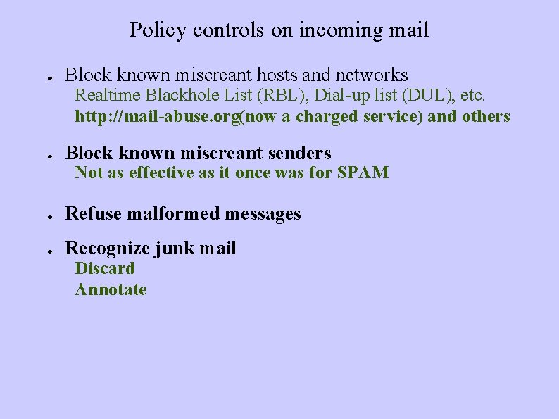 Policy controls on incoming mail ● Block known miscreant hosts and networks Realtime Blackhole