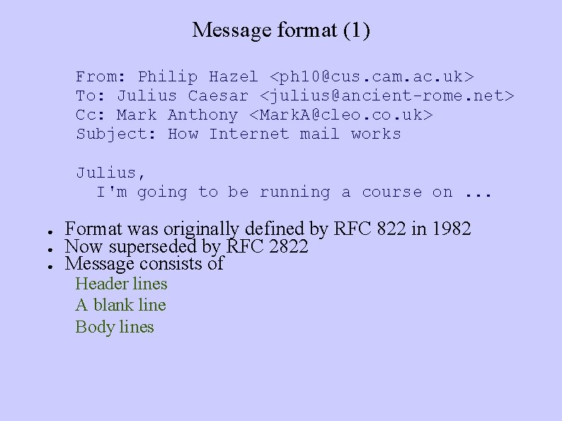 Message format (1) From: Philip Hazel <ph 10@cus. cam. ac. uk> To: Julius Caesar