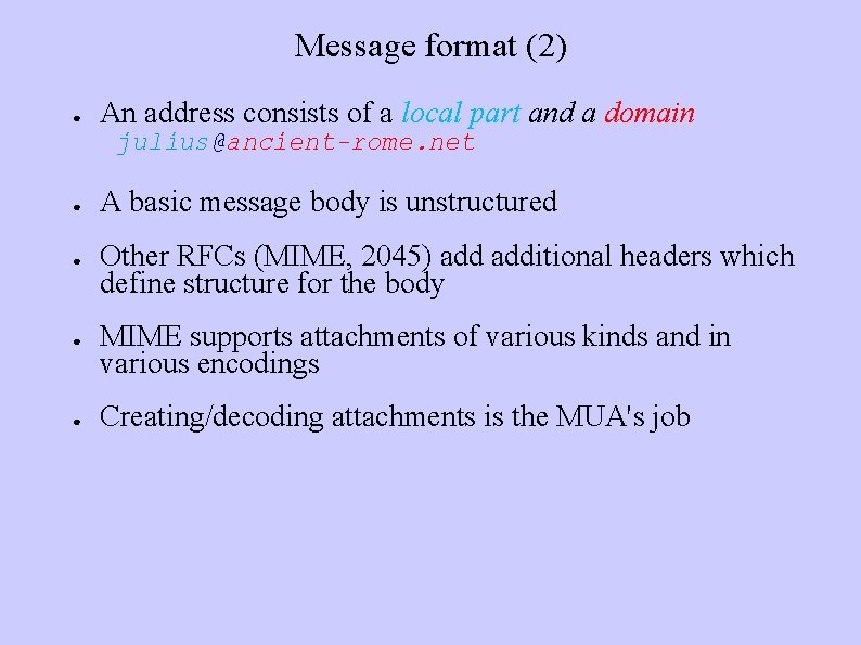 Message format (2) ● An address consists of a local part and a domain