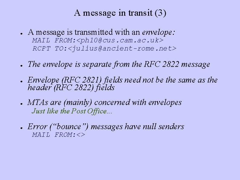 A message in transit (3) ● A message is transmitted with an envelope: MAIL