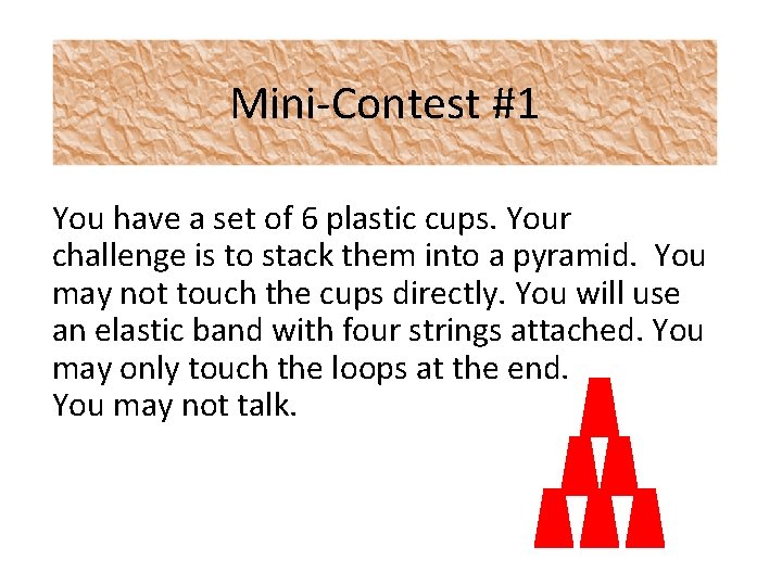 Mini-Contest #1 You have a set of 6 plastic cups. Your challenge is to Mini-Contest #1 You have a set of 6 plastic cups. Your challenge is to