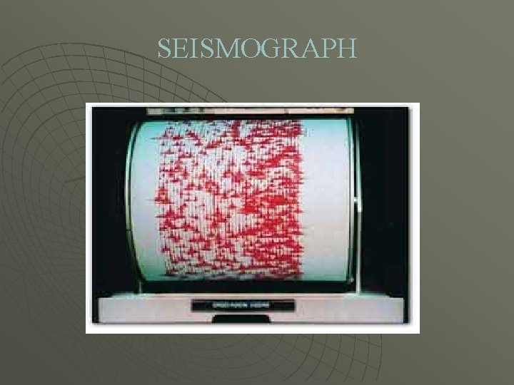 SEISMOGRAPH 