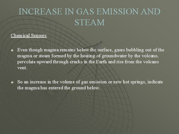 INCREASE IN GAS EMISSION AND STEAM Chemical Sensors u u Even though magma remains