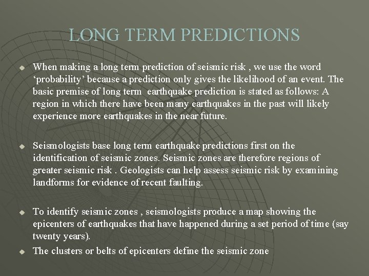 LONG TERM PREDICTIONS u u When making a long term prediction of seismic risk