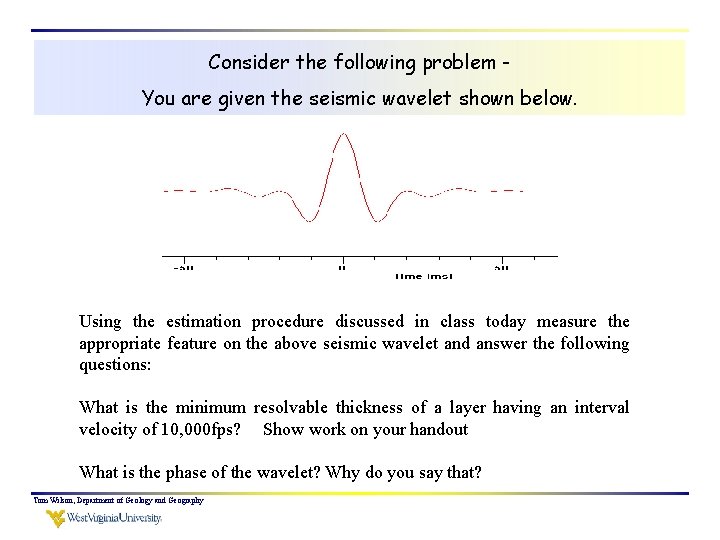 Consider the following problem You are given the seismic wavelet shown below. Using the