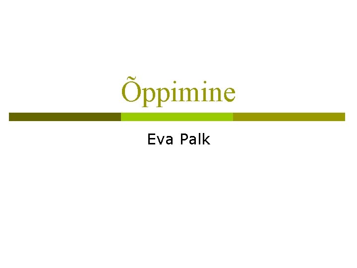 Õppimine Eva Palk 