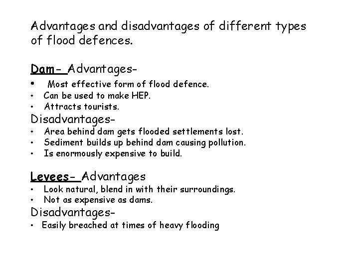 Advantages and disadvantages of different types of flood defences. Dam- Advantages • Most effective