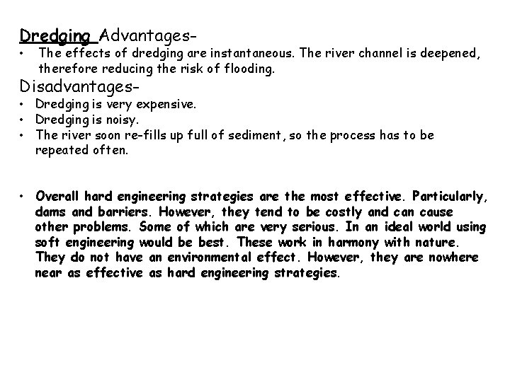 Dredging Advantages • The effects of dredging are instantaneous. The river channel is deepened,