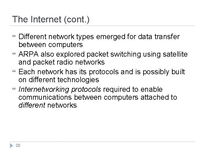 The Internet (cont. ) Different network types emerged for data transfer between computers ARPA