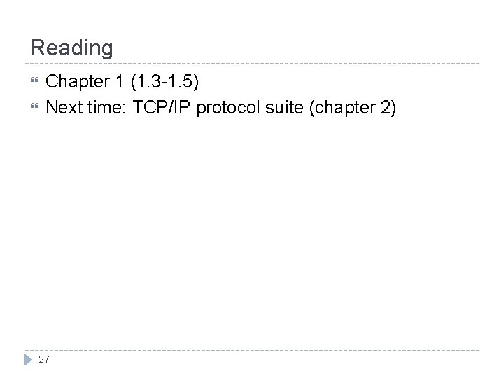 Reading Chapter 1 (1. 3 -1. 5) Next time: TCP/IP protocol suite (chapter 2)