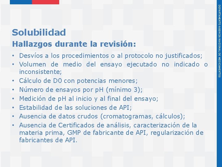 Hallazgos durante la revisión: • Desvíos a los procedimientos o al protocolo no justificados;