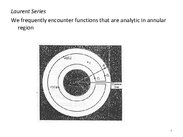 Laurent Series We frequently encounter functions that are analytic in annular region 4 Laurent Series We frequently encounter functions that are analytic in annular region 4