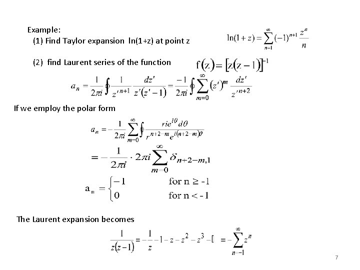 Example: (1) Find Taylor expansion ln(1+z) at point z (2) find Laurent series of Example: (1) Find Taylor expansion ln(1+z) at point z (2) find Laurent series of