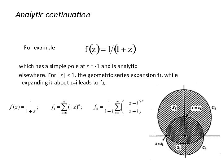 Analytic continuation For example which has a simple pole at z = -1 and Analytic continuation For example which has a simple pole at z = -1 and