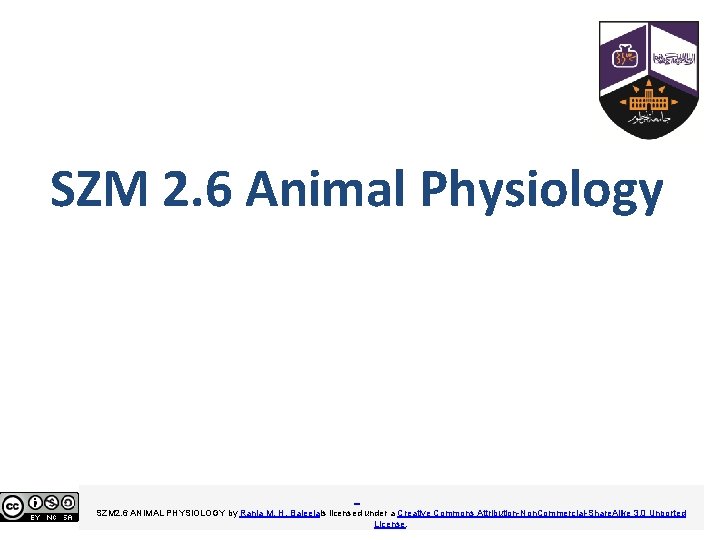 SZM 2. 6 Animal Physiology SZM 2. 6 ANIMAL PHYSIOLOGY by Rania M. H.