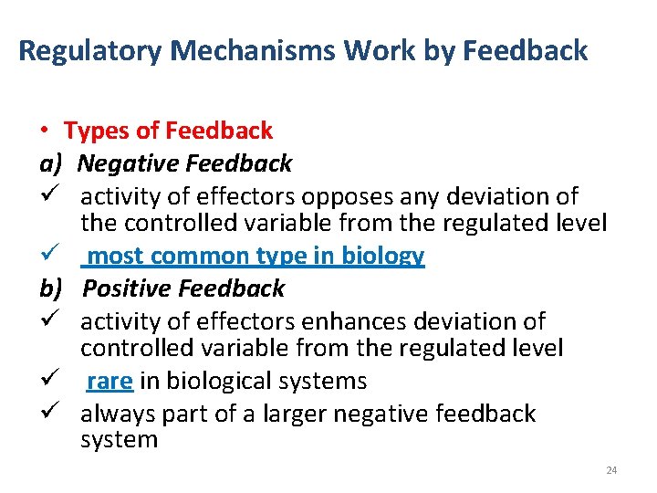 Regulatory Mechanisms Work by Feedback • Types of Feedback a) Negative Feedback ü activity