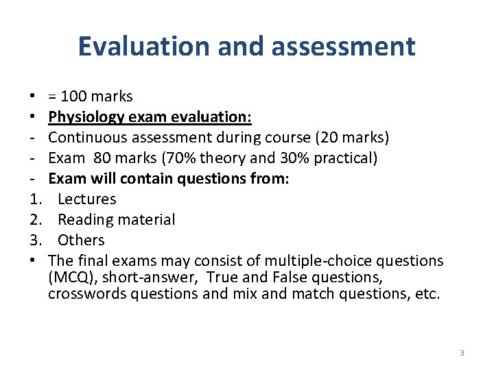 Evaluation and assessment • • 1. 2. 3. • = 100 marks Physiology exam