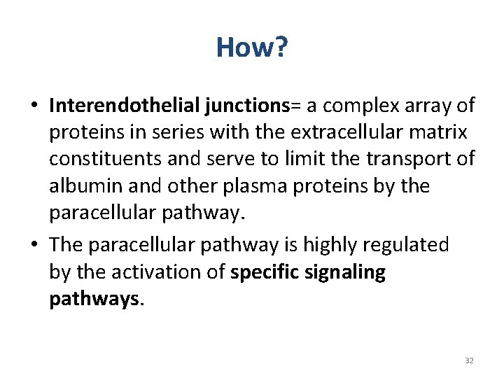 How? • Interendothelial junctions= a complex array of proteins in series with the extracellular