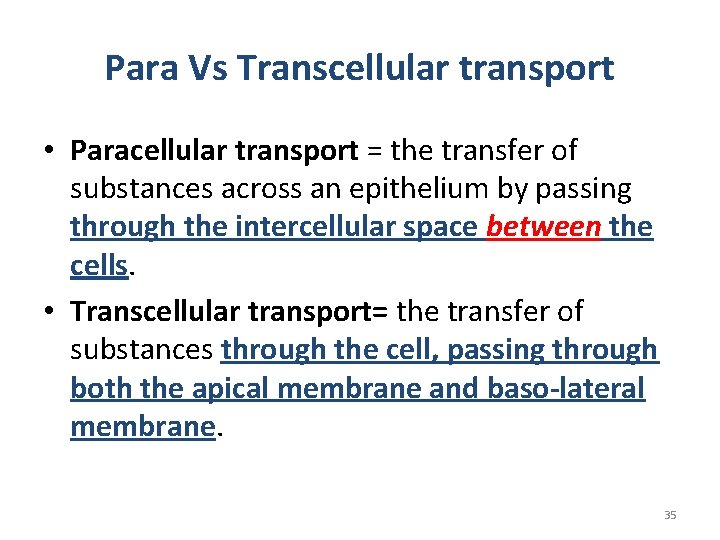 Para Vs Transcellular transport • Paracellular transport = the transfer of substances across an