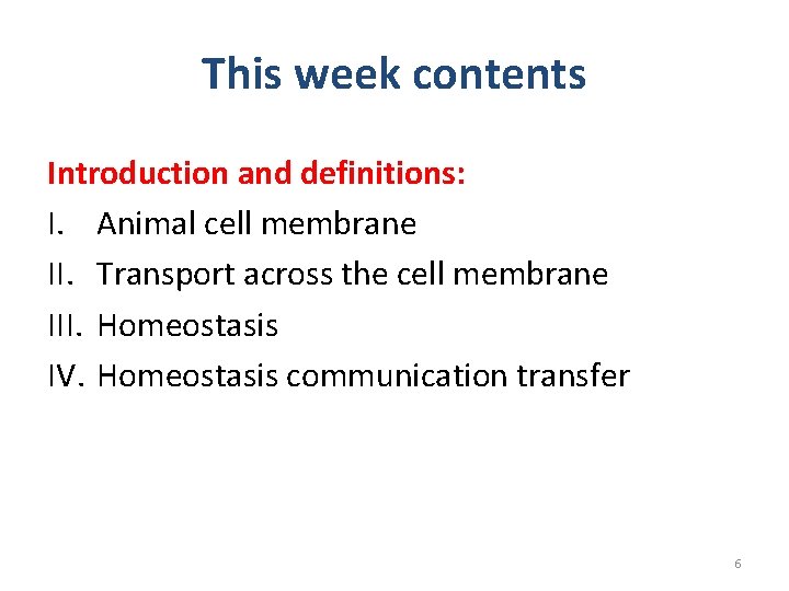 This week contents Introduction and definitions: I. Animal cell membrane II. Transport across the