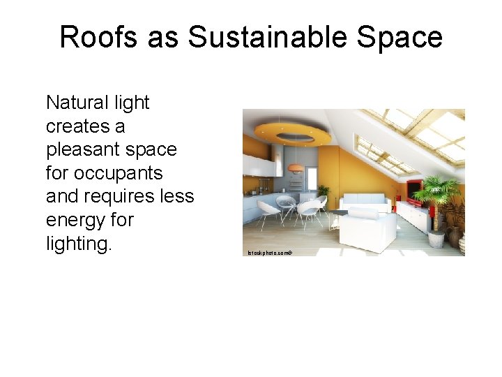 Roofs as Sustainable Space Natural light creates a pleasant space for occupants and requires